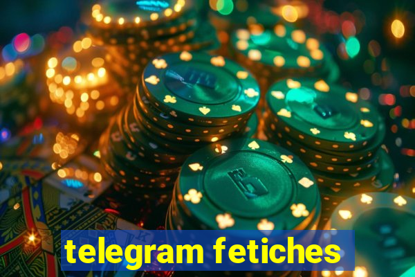 telegram fetiches